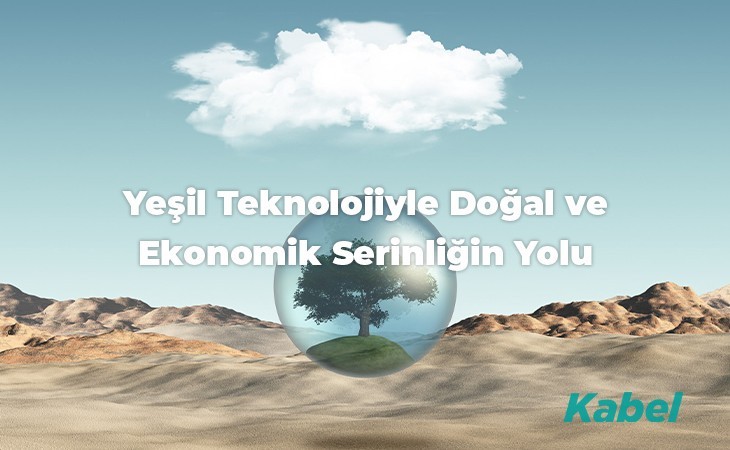 Yeşil Teknolojiyle Doğal ve Ekonomik Serinliğin Yolu