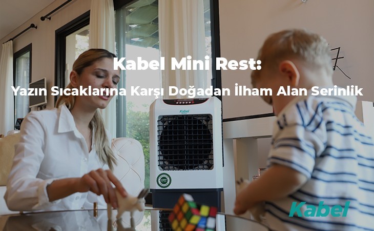 Kabel Mini Rest: Yazın Sıcaklarına Karşı Doğadan İlham Alan Serinlik